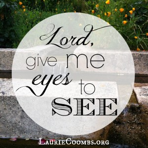 give me eyes to see bible verse