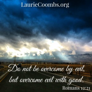 Overcome evil with good